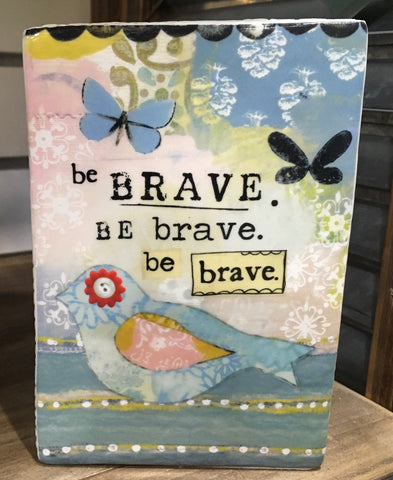 Kelly Rae Roberts Plaque - Be Brave