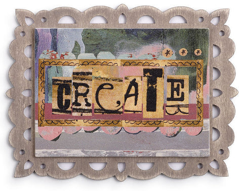 Kelly Rae Roberts Magnetic Plaque-Create **